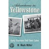 Adventures in Yellowstone door M. Mark Miller