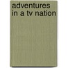 Adventures In A Tv Nation door Michael Moore