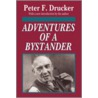 Adventures of a Bystander by Peter Ferdinand Drucker