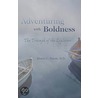 Adventuring with Boldness door Bruce Paton