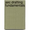 Aec Drafting Fundamentals by Jules Chiavaroli