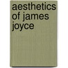 Aesthetics of James Joyce door Clementine Emily Wien