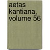 Aetas Kantiana, Volume 56 door Onbekend