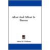 Afoot and Afloat in Burma by Alfred H. Williams