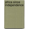 Africa Since Independence door Colin Legum