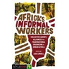 Africa's Informal Workers door Ilda Lindell
