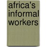 Africa's Informal Workers door Onbekend