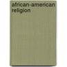 African-American Religion by Timothy Fulop