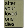 After Your Loved One Dies door Jillian Copperfelt