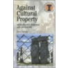 Against Cultural Property by John Carman