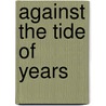Against The Tide Of Years door S.M. Stirling