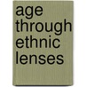 Age Through Ethnic Lenses door Donald E. Gelfand