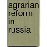 Agrarian Reform in Russia door Leonard Carol