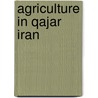 Agriculture In Qajar Iran door Willem Floor