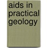 Aids In Practical Geology door Grenville A.J. 1859-1924 Cole