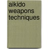 Aikido Weapons Techniques door Phong Thong Dang