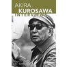 Akira Kurosawa Interviews door Bert Cardullo
