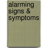 Alarming Signs & Symptoms by Unknown
