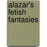 Alazar's Fetish Fantasies door Alazar
