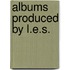 Albums Produced By L.E.S.