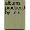Albums Produced By L.E.S. door Source Wikipedia