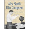 Alex North, Film Composer by Sanya Shoilevska Henderson