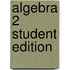 Algebra 2 Student Edition