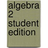 Algebra 2 Student Edition door Marjory Gordon