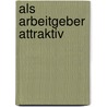 Als Arbeitgeber attraktiv door Gabriele Krewer