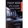 Alte Freunde, neue Feinde door Phillip Kerr