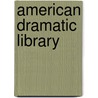 American Dramatic Library door Rufus Dawes