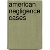 American Negligence Cases door Theodore Frank Hamilton