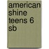 American Shine Teens 6 Sb