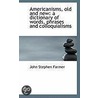 Americanisms, Old And New door John Stephen Farmer