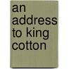An Address To King Cotton door Leander Starr