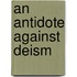 An Antidote Against Deism
