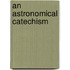 An Astronomical Catechism