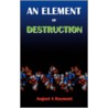 An Element of Destruction door August A. Raymont