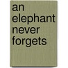 An Elephant Never Forgets door Paul Stewart
