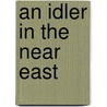 An Idler In The Near East door Frederick G. 1870-1918 Aflalo
