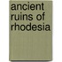 Ancient Ruins of Rhodesia