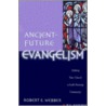 Ancient-Future Evangelism door Robert E. Webber
