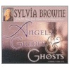 Angels, Guides And Ghosts door Sylvia Browne