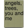 Angels, Trees, You And Me door Joseph Pio Asterita
