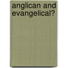 Anglican and Evangelical? door Richard Turnbull
