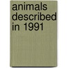 Animals Described in 1991 by Unknown