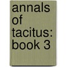 Annals Of Tacitus: Book 3 door Cornelius Annales B. Tacitus