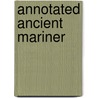 Annotated Ancient Mariner by Samuel Taylor Coleridge
