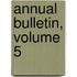 Annual Bulletin, Volume 5