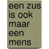 Een zus is ook maar een mens